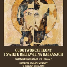 The Exhibition "Miraculous Icons and Holy Relics of the Balkans" Will be Presented in Warsaw